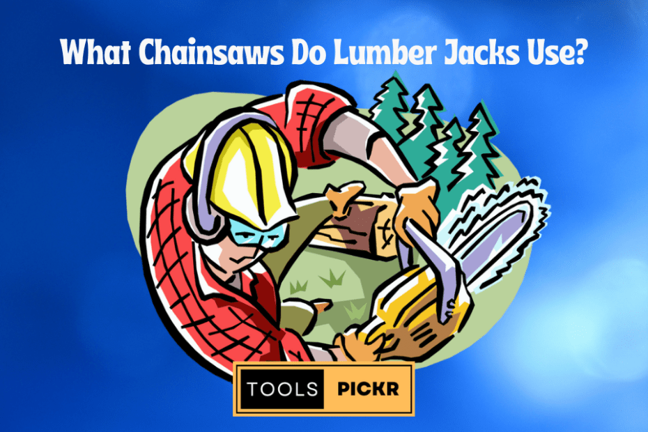 What Chainsaws Do Lumber Jacks Use