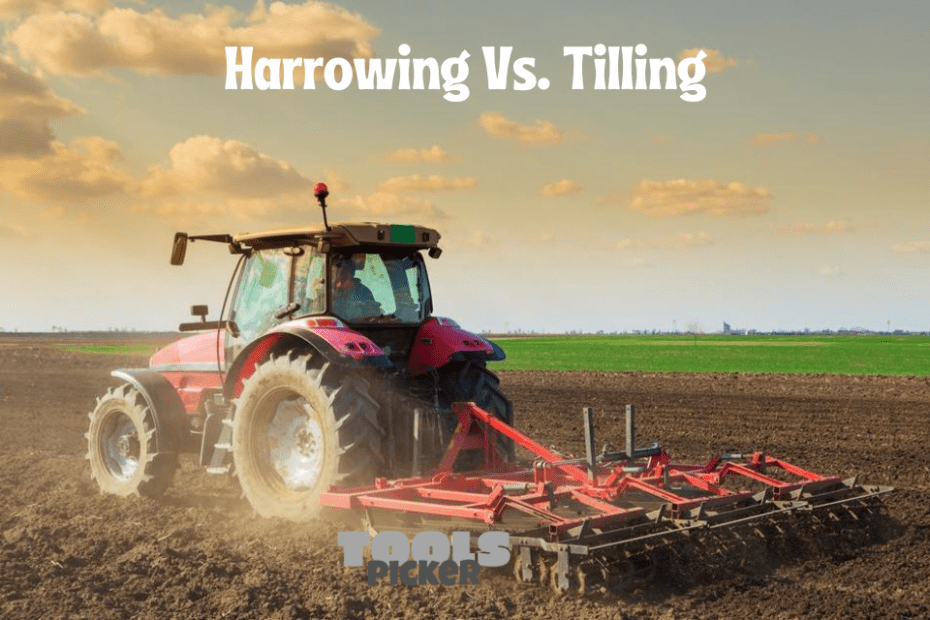 Harrowing Vs. Tilling What's The Difference Between The Two