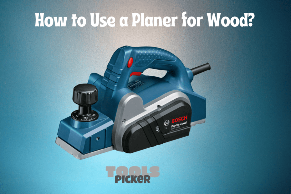 How to Use a Planer for Wood